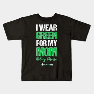 I wear Green for my Mom Funny Kidney Disease Awareness Kids T-Shirt